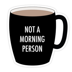 Not A Morning Person - Sticker