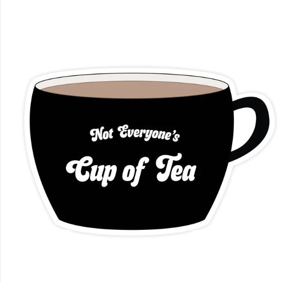 Not Everyone's Cup Of Tea Sticker
