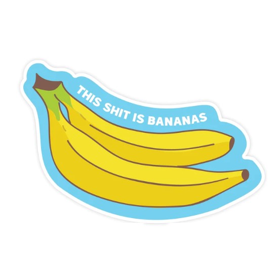This Shit Is Bananas - Sticker