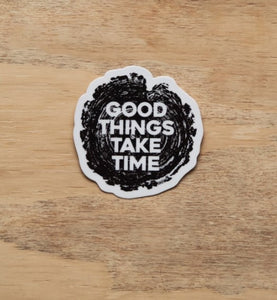 Good Things Take Time- Theka Mixed Media
