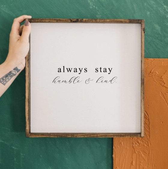 Always Stay Humble & Kind Wood Sign