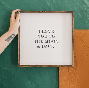 I Love You To The Moon & Back Wood Sign