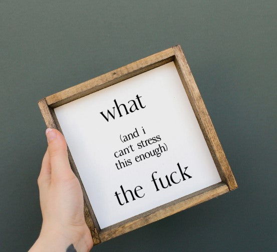 What (THE F*CK) Wood Sign
