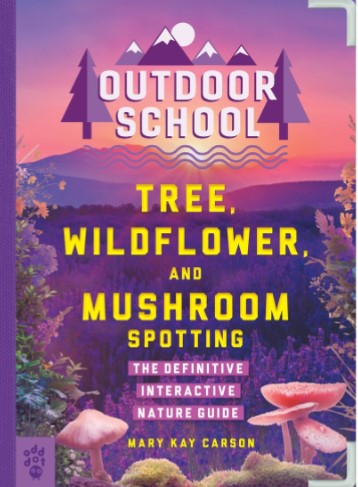 Outdoor School: Tree, Wildflower, and Mushroom Spotting Book