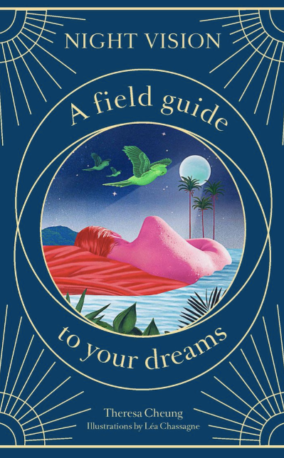 Night Vision, A Field Guide To Your Dreams