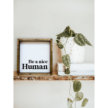 Load image into Gallery viewer, Be A Nice Human Mini Wood Sign