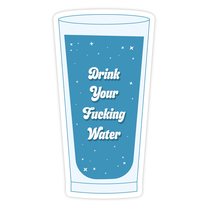 Drink Your Water - Sticker