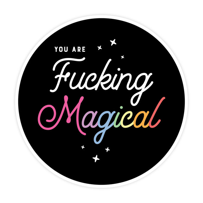 You Are F*cking Magical - Sticker