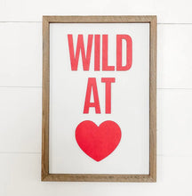 Load image into Gallery viewer, Wild At Heart Sign